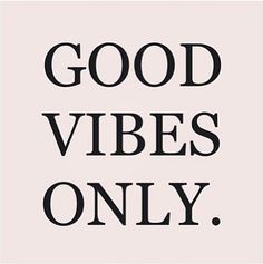 Good Vibes Only